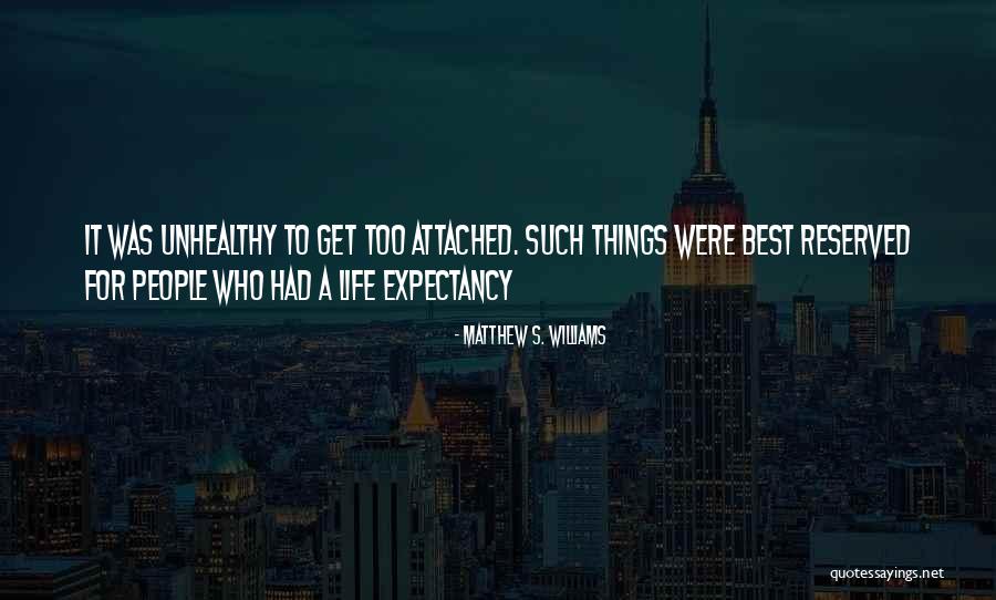 Unhealthy People Quotes By Matthew S. Williams