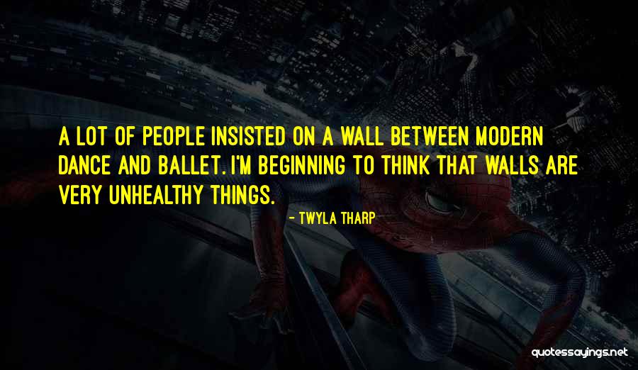 Unhealthy People Quotes By Twyla Tharp