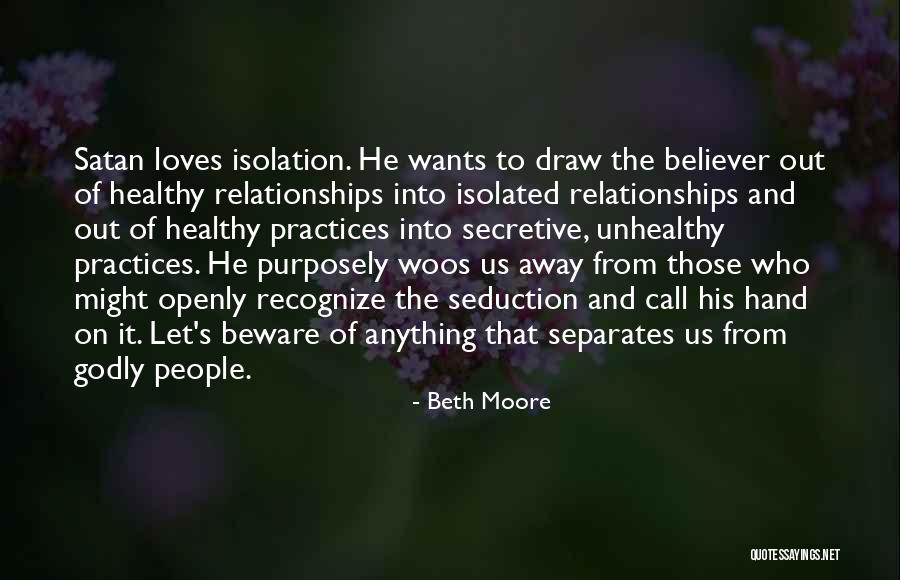 Unhealthy Relationships Quotes By Beth Moore Unhealthy Relationships Quotes By Beth Moore