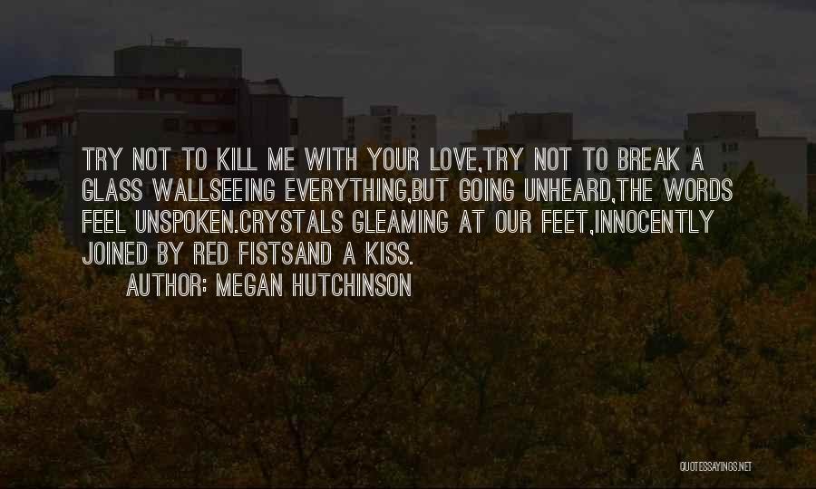 Unheard Words Quotes By Megan Hutchinson