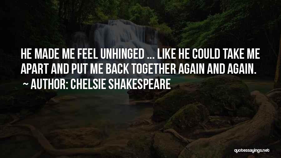 Unhinged Quotes By Chelsie Shakespeare