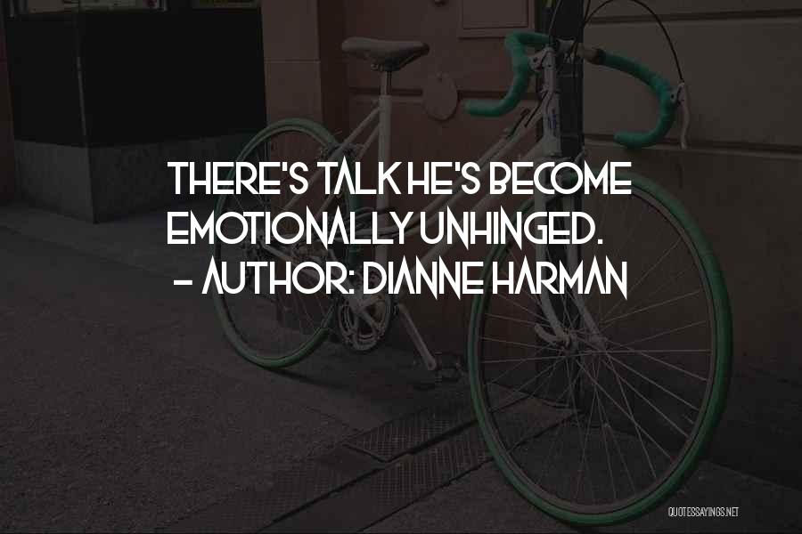 Unhinged Quotes By Dianne Harman