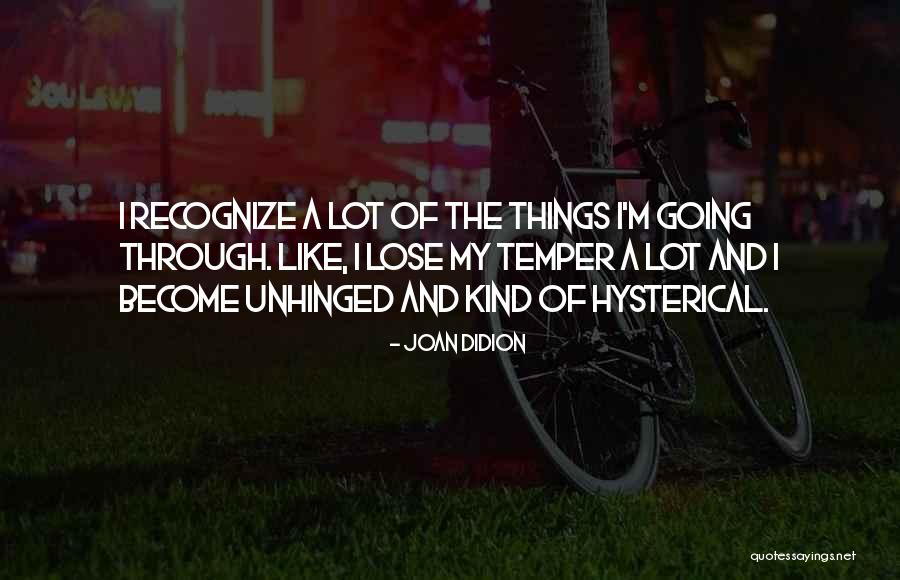 Unhinged Quotes By Joan Didion