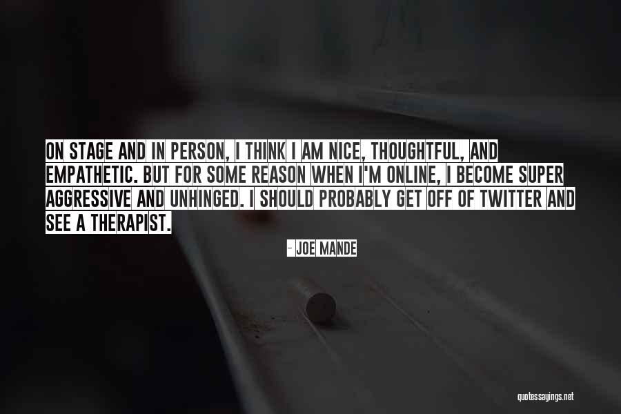 Unhinged Quotes By Joe Mande Unhinged Quotes By Joe Mande