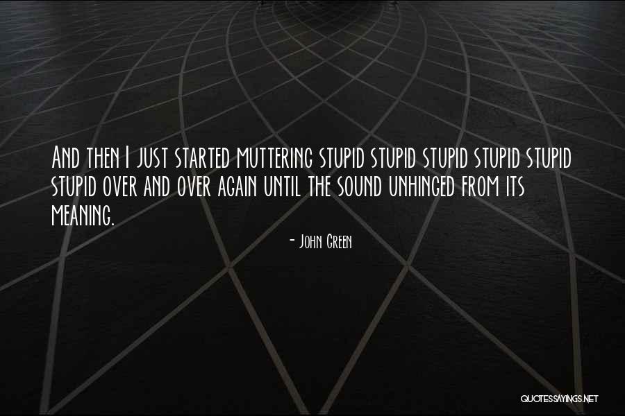 Unhinged Quotes By John Green Unhinged Quotes By John Green