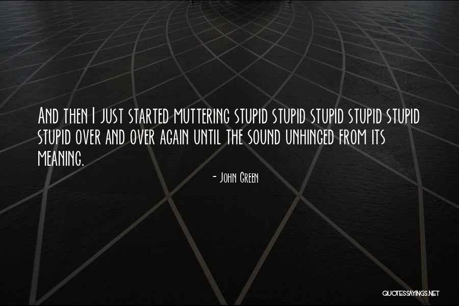 Unhinged Quotes By John Green