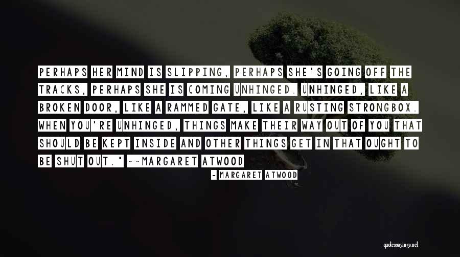 Unhinged Quotes By Margaret Atwood Unhinged Quotes By Margaret Atwood