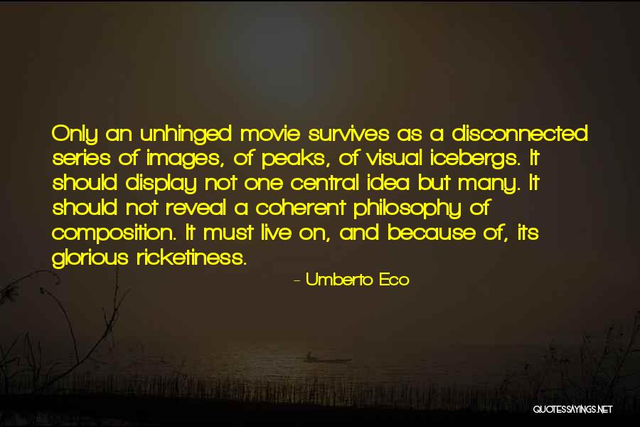 Unhinged Quotes By Umberto Eco