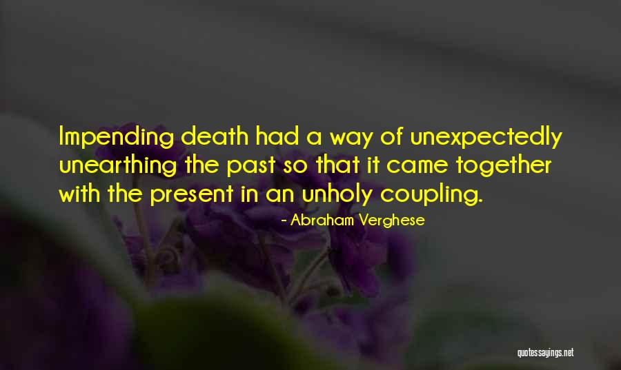Unholy Death Quotes By Abraham Verghese Unholy Death Quotes By Abraham Verghese