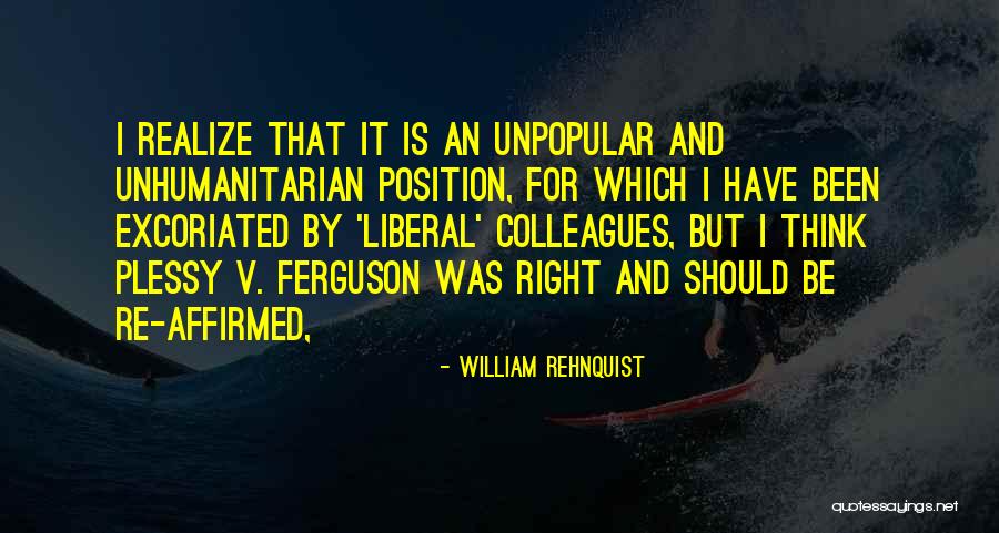 Unhumanitarian Quotes By William Rehnquist Unhumanitarian Quotes By William Rehnquist