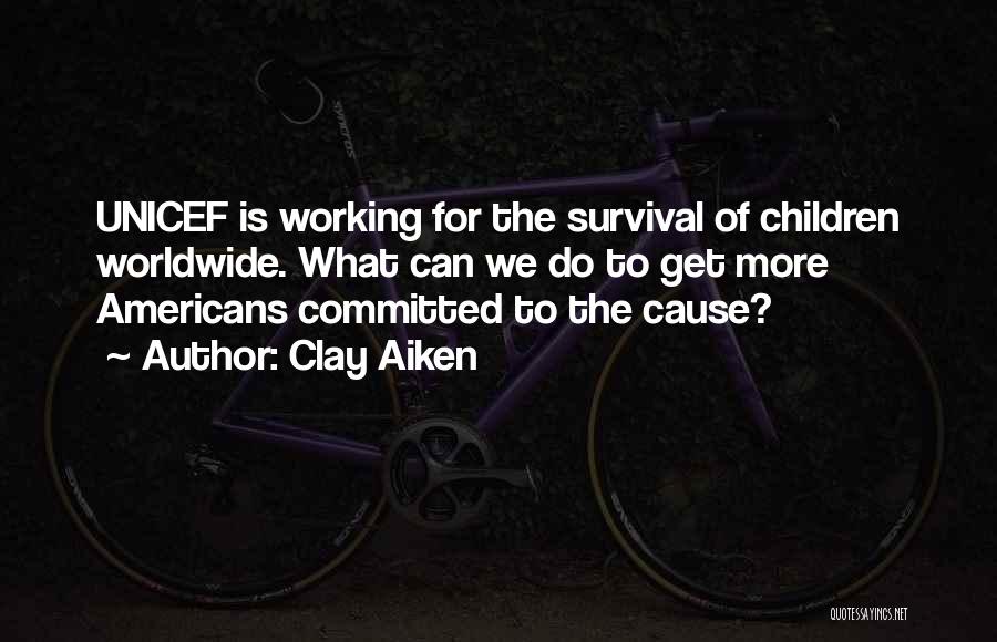 Unicef Quotes By Clay Aiken