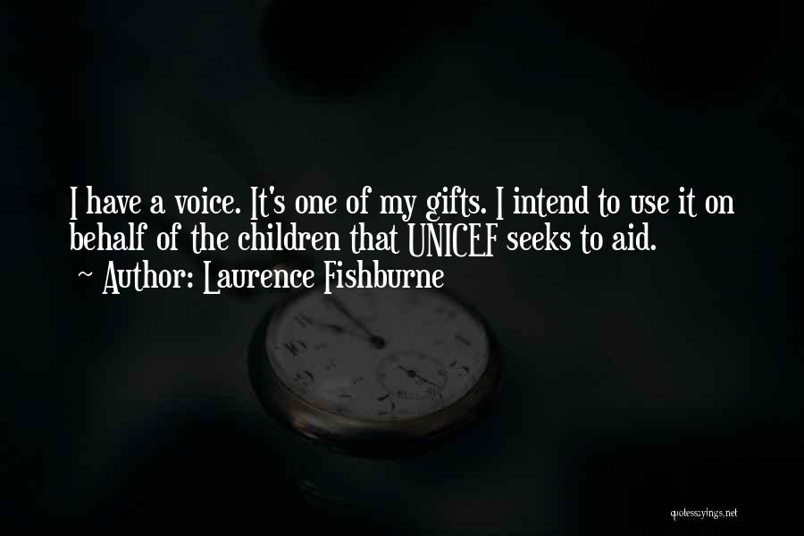 Unicef Quotes By Laurence Fishburne