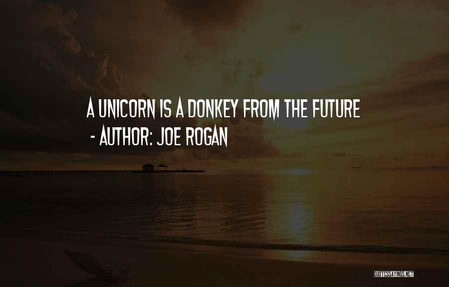 Unicorn Quotes By Joe Rogan