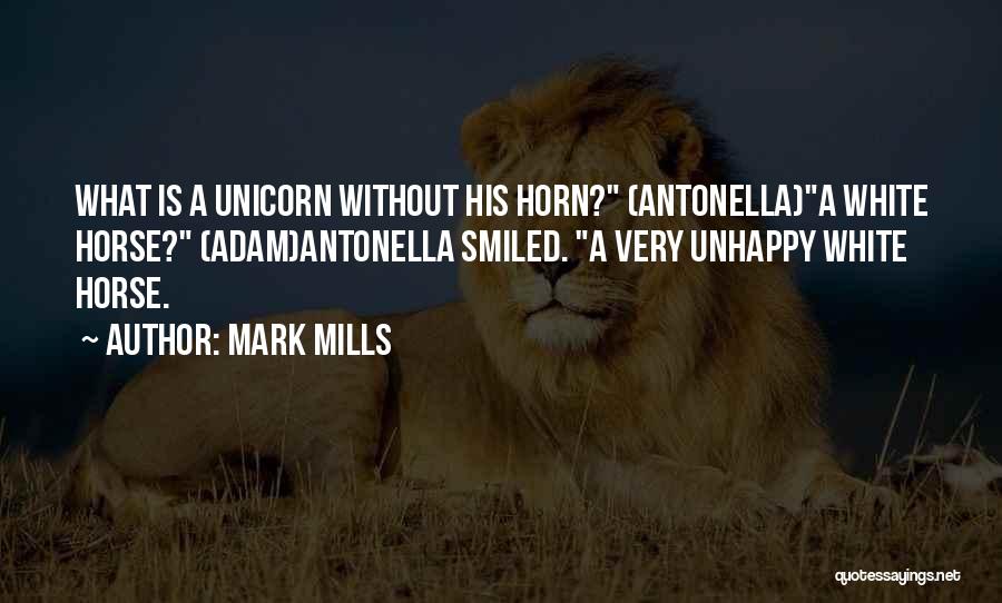 Unicorn Quotes By Mark Mills