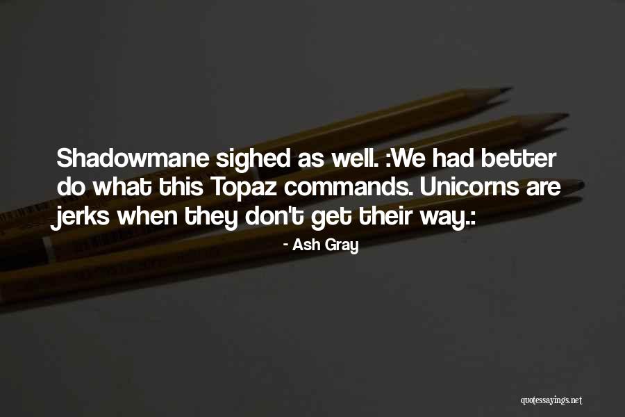 Unicorns Funny Quotes By Ash Gray Unicorns Funny Quotes By Ash Gray