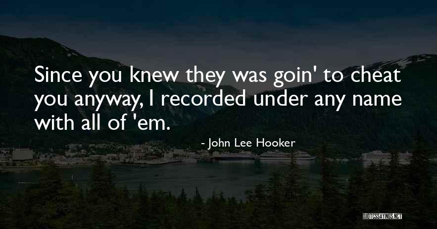 Unidentified Bodies Quotes By John Lee Hooker