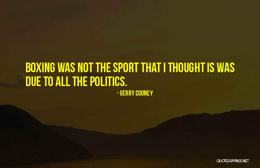 Uniesse 57 Quotes By Gerry Cooney Uniesse 57 Quotes By Gerry Cooney