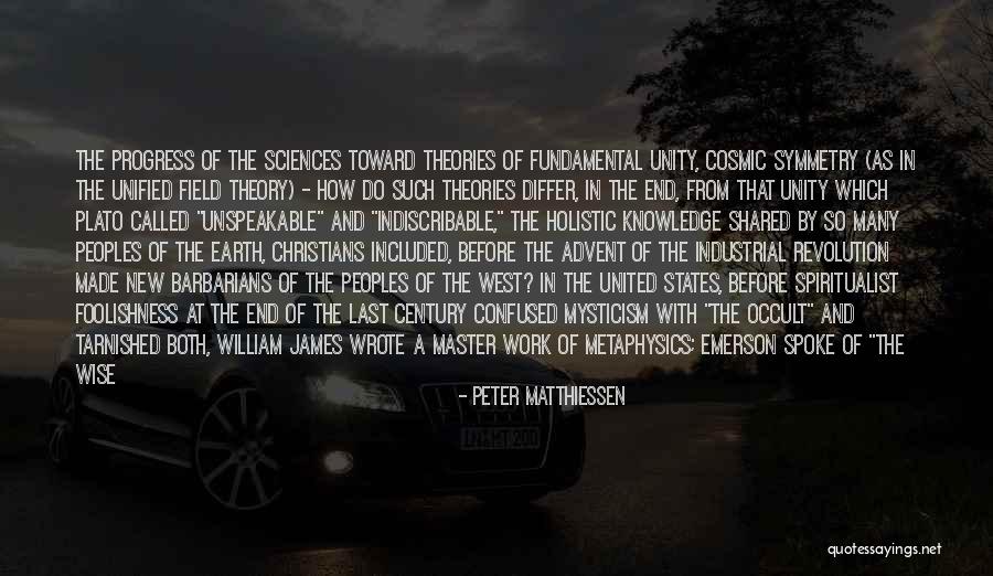 Unified Field Theory Quotes By Peter Matthiessen Unified Field Theory Quotes By Peter Matthiessen