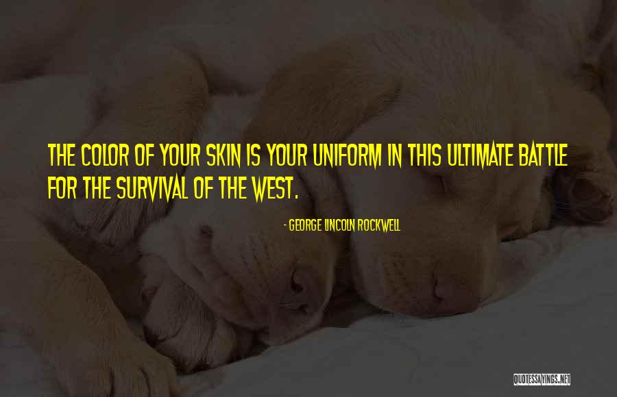 Uniform Skin Quotes By George Lincoln Rockwell Uniform Skin Quotes By George Lincoln Rockwell