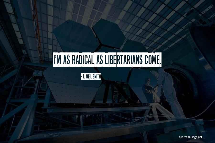 Uniformitarianism Anthropology Quotes By L. Neil Smith Uniformitarianism Anthropology Quotes By L. Neil Smith