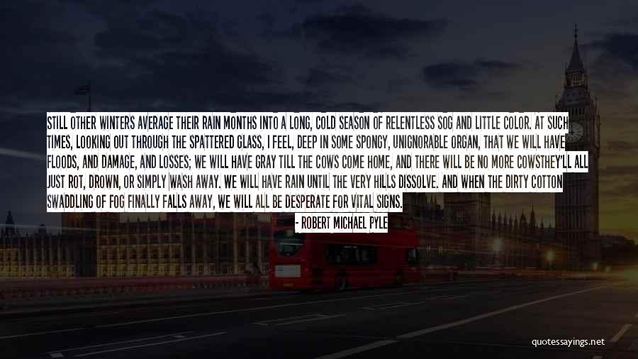 Unignorable Quotes By Robert Michael Pyle Unignorable Quotes By Robert Michael Pyle