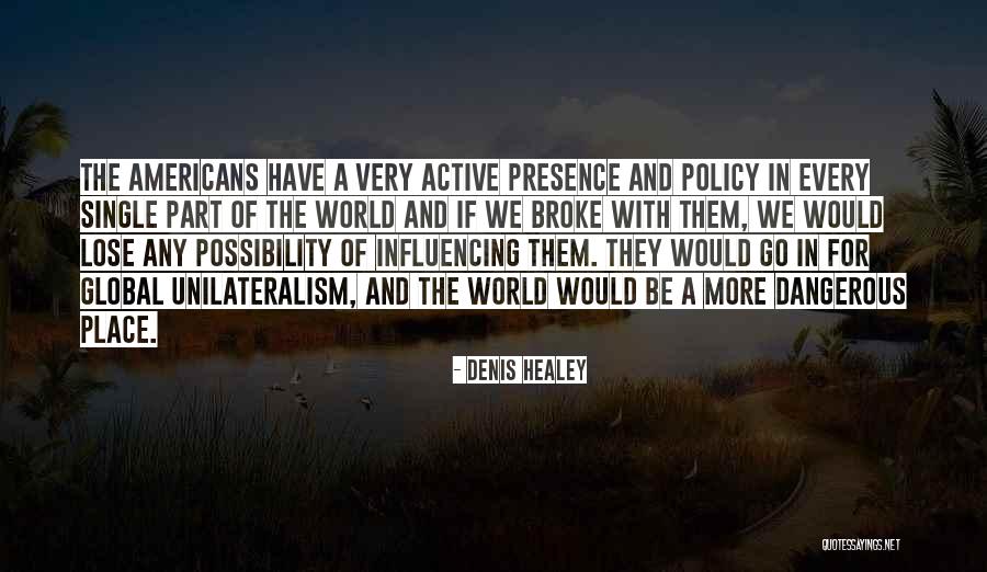 Unilateralism Quotes By Denis Healey