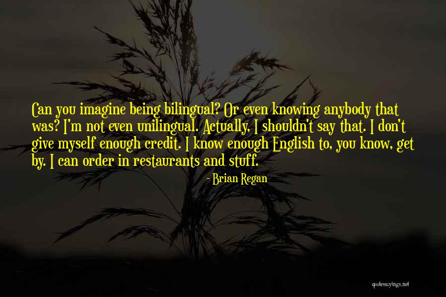 Unilingual Quotes By Brian Regan Unilingual Quotes By Brian Regan