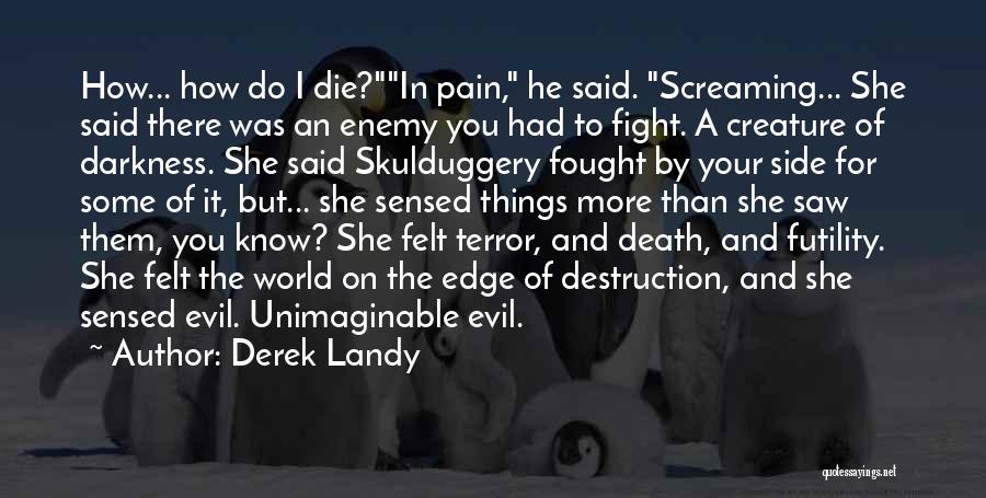 Unimaginable Pain Quotes By Derek Landy