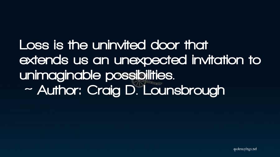 Unimaginable Quotes By Craig D. Lounsbrough
