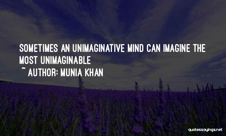 Unimaginable Quotes By Munia Khan