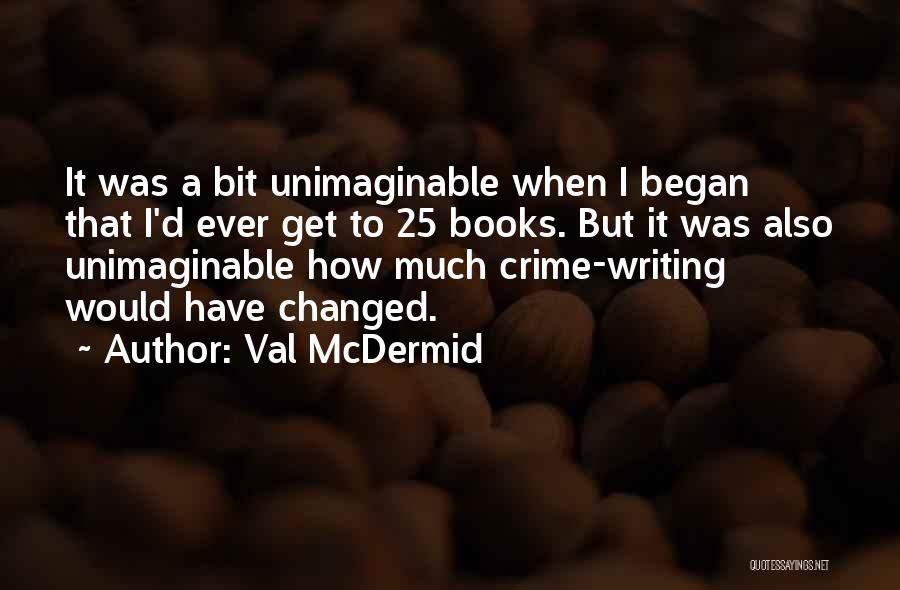Unimaginable Quotes By Val McDermid