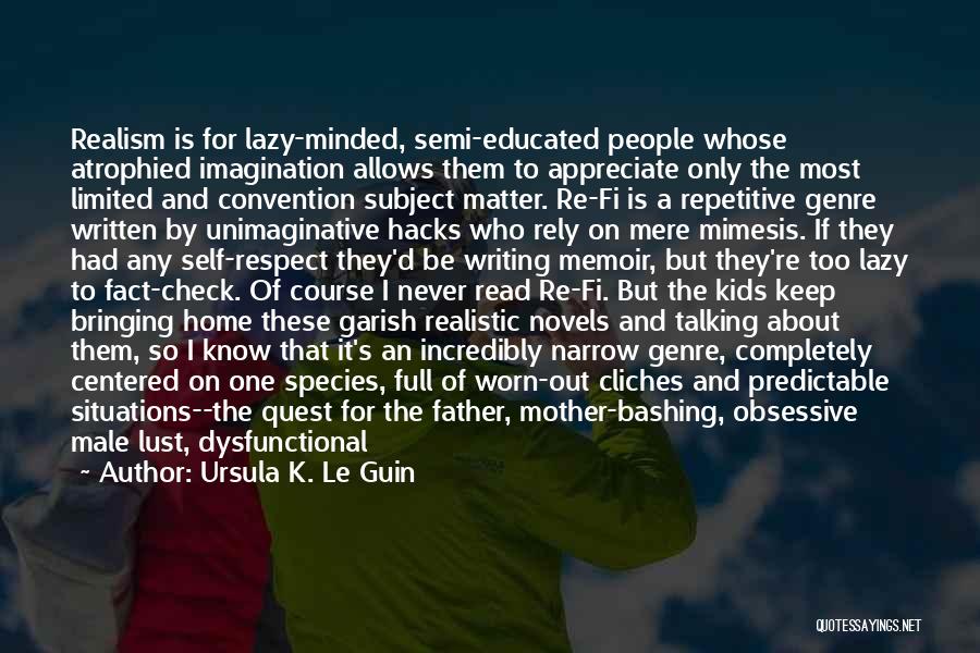 Unimaginative Means Quotes By Ursula K. Le Guin