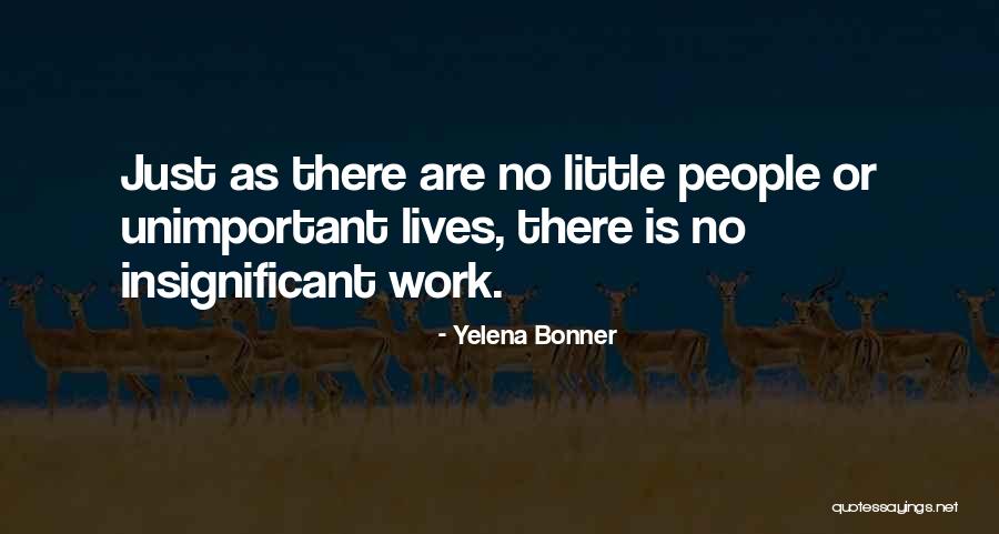 Unimportant People Quotes By Yelena Bonner Unimportant People Quotes By Yelena Bonner