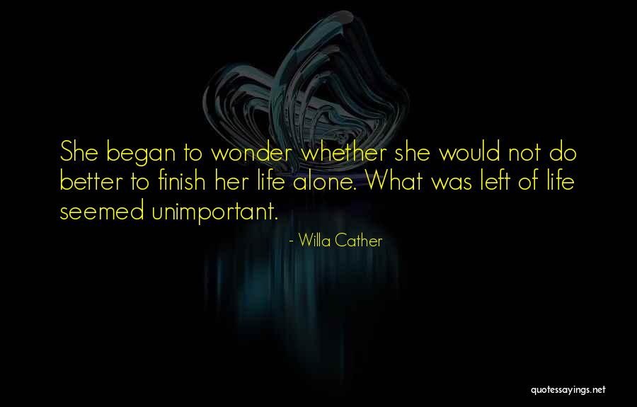 Unimportant Thing In Your Life Quotes By Willa Cather Unimportant Thing In Your Life Quotes By Willa Cather