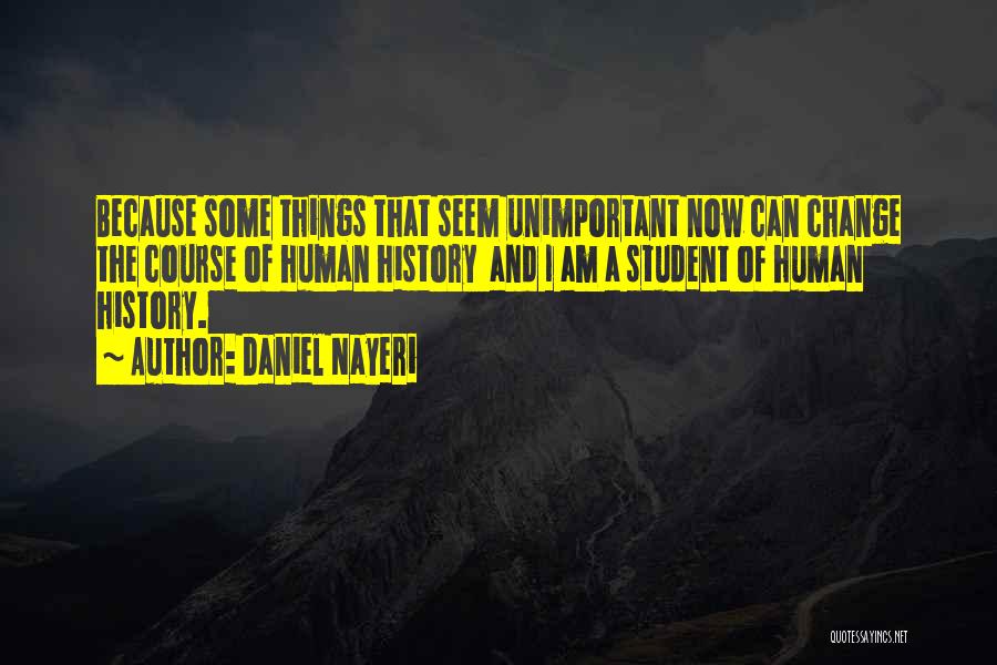 Unimportant Things Quotes By Daniel Nayeri