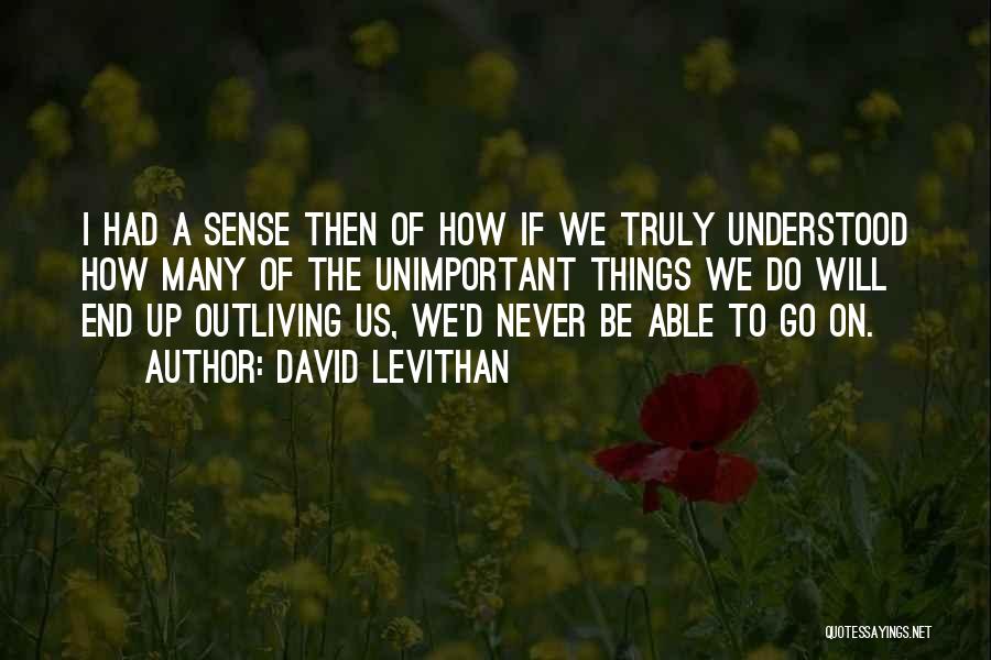 Unimportant Things Quotes By David Levithan