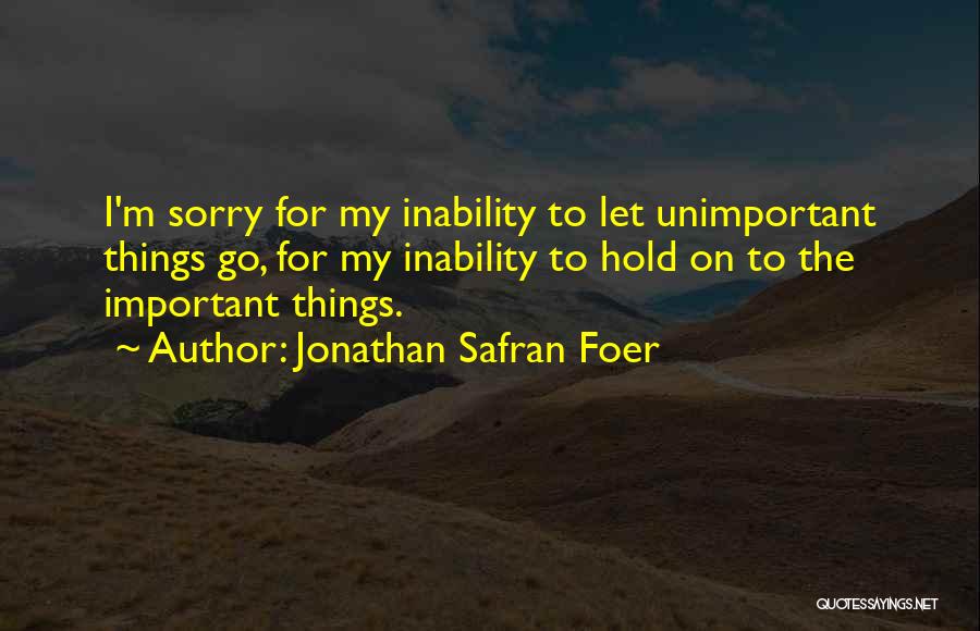 Unimportant Things Quotes By Jonathan Safran Foer