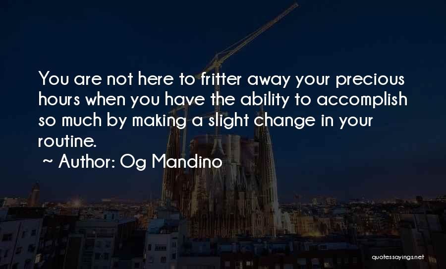 Unimportant Things Quotes By Og Mandino
