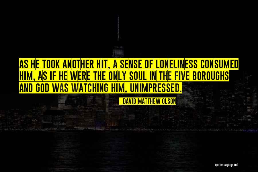 Unimpressed Quotes By David Matthew Olson Unimpressed Quotes By David Matthew Olson