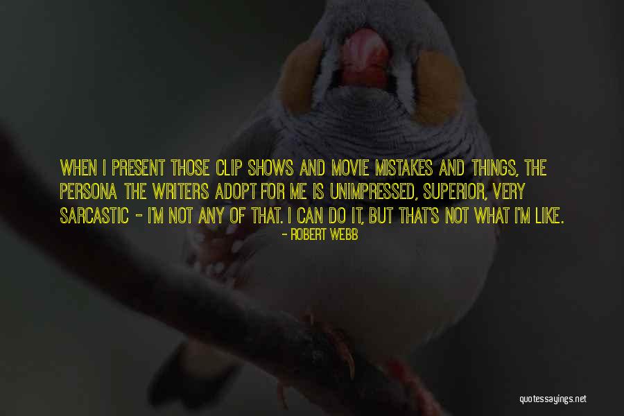 Unimpressed Quotes By Robert Webb Unimpressed Quotes By Robert Webb