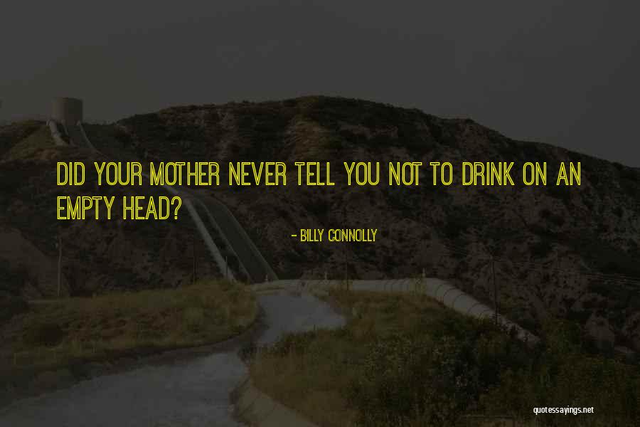 Uninformative Parsimony Quotes By Billy Connolly Uninformative Parsimony Quotes By Billy Connolly