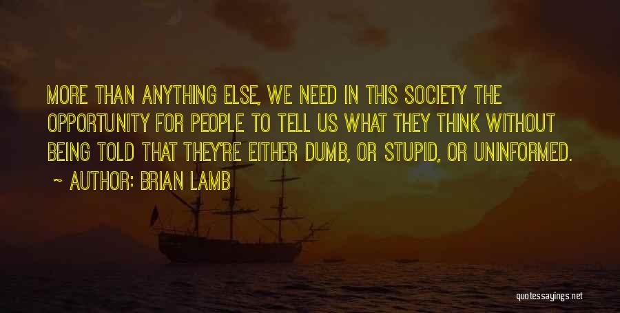 Uninformed Quotes By Brian Lamb