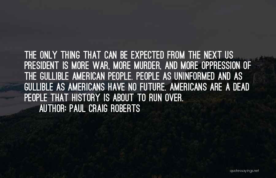 Uninformed Quotes By Paul Craig Roberts