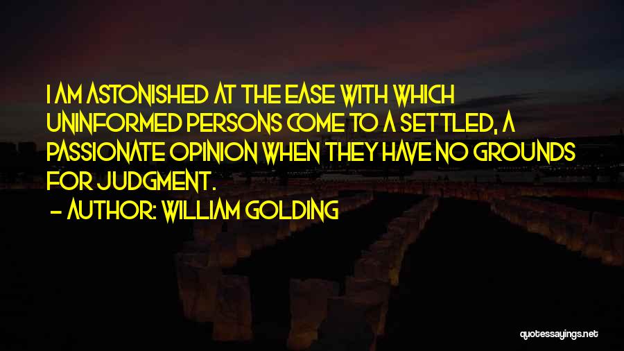 Uninformed Quotes By William Golding