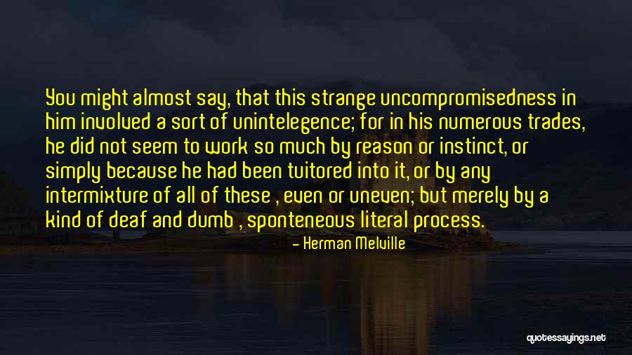 Unintelegence Quotes By Herman Melville Unintelegence Quotes By Herman Melville