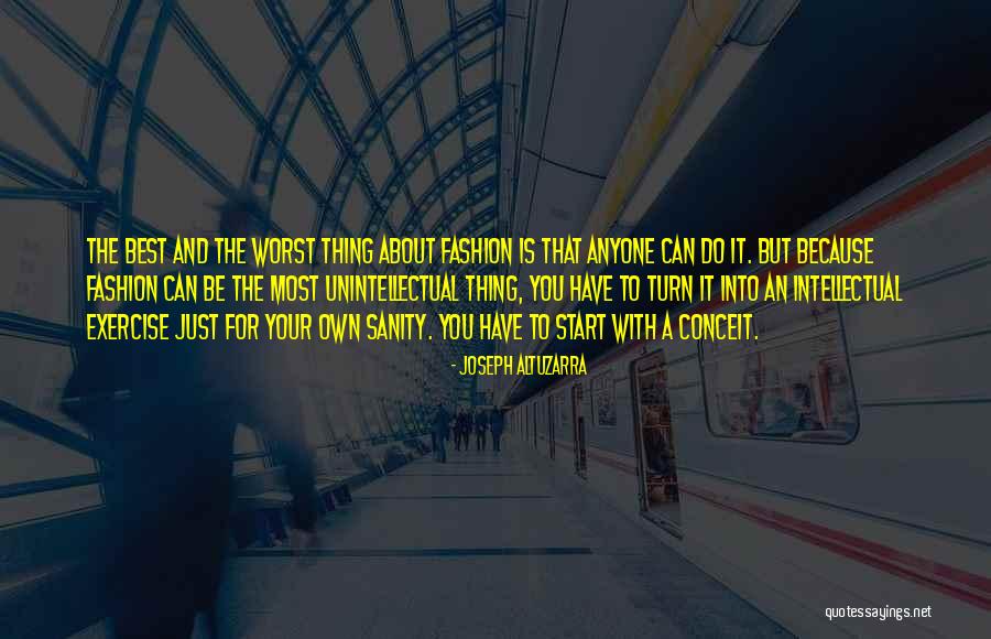 Unintellectual Quotes By Joseph Altuzarra Unintellectual Quotes By Joseph Altuzarra