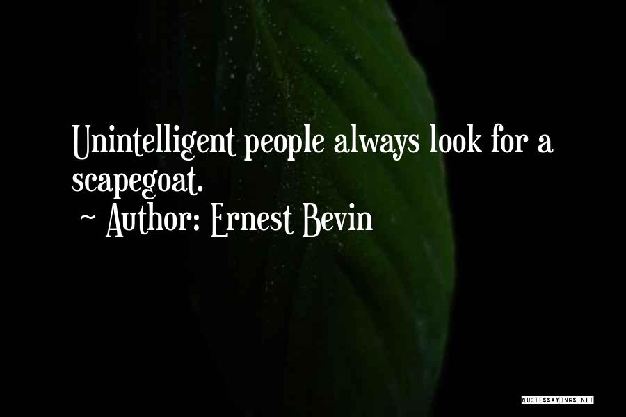 Unintelligent Quotes By Ernest Bevin