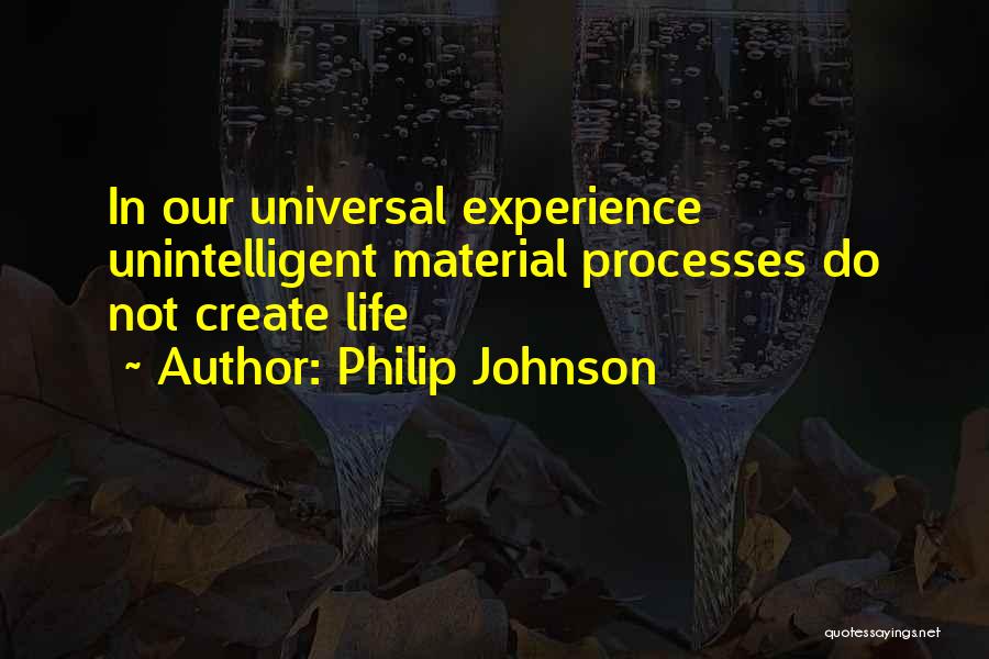 Unintelligent Quotes By Philip Johnson