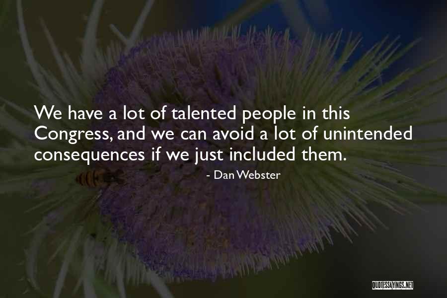 Unintended Consequences Quotes By Dan Webster