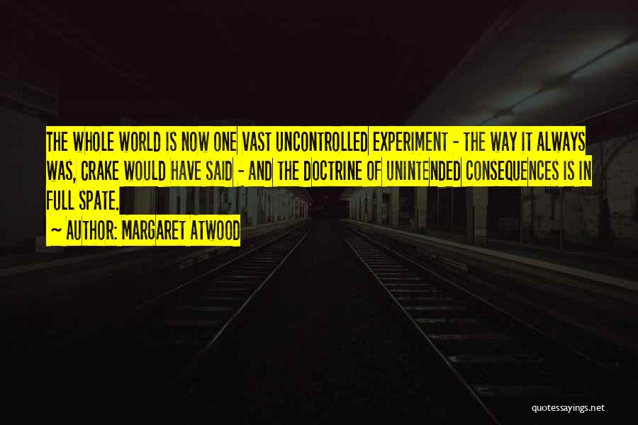 Unintended Consequences Quotes By Margaret Atwood